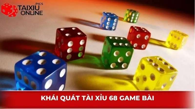 Khái quát Tài Xỉu 68 Game Bài