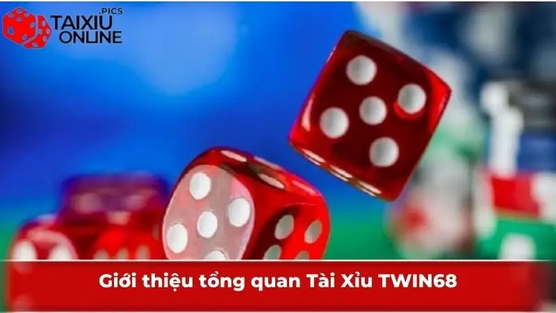 Giới thiệu tổng quan Tài Xỉu TWIN68